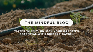 Water Wisely: Unlock Your Garden’s Potential with Drip Irrigation