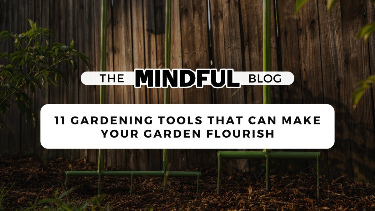 11 Gardening Tools That Can Make Your Garden Flourish - Mindful Farmer