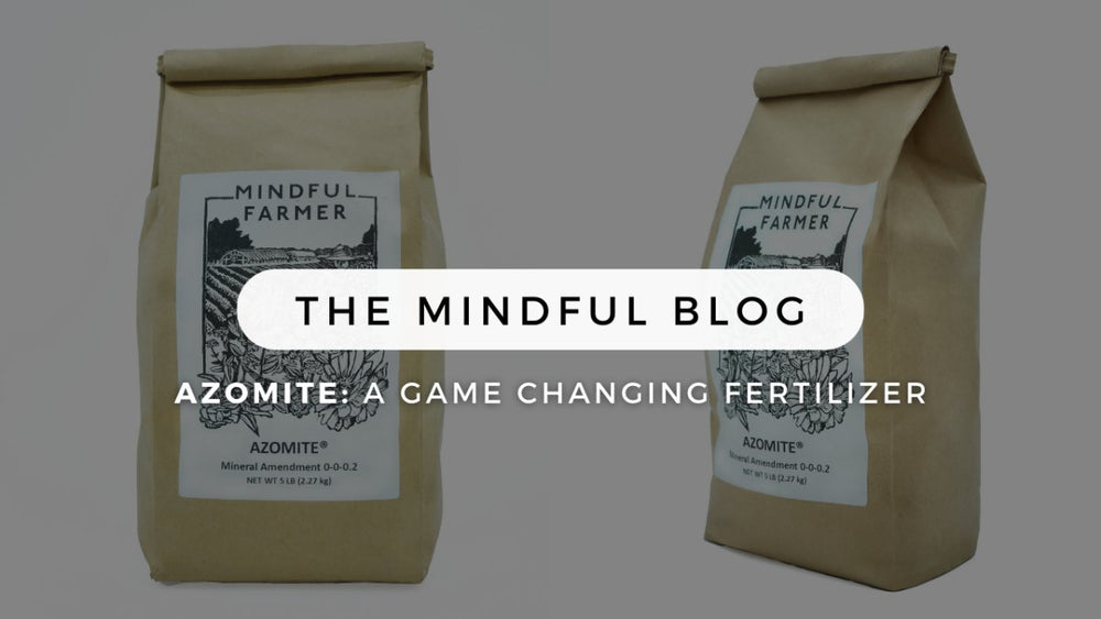 Azomite- A Game Changing Fertilizer - Mindful Farmer