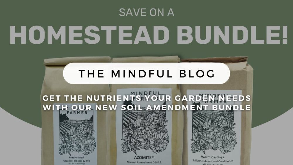 Get the nutrients your garden needs with our NEW soil amendment bundle - Mindful Farmer
